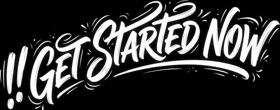 !! GET STARTED NOW